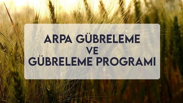 Arpa Gübreleme ve Gübreleme Programı Arpa Gübreleme ve Gübreleme Programı