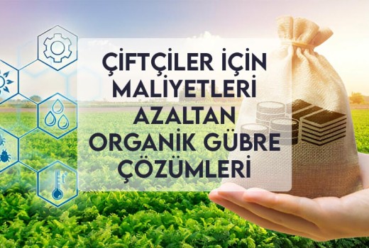 Çiftçiler İçin Maliyetleri Azaltan Organik Gübre Çözümleri