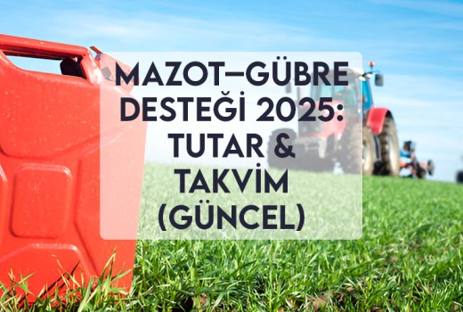 Mazot ve Gübre Desteği 2025: Tutar & Takvim (Güncel)