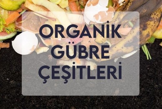 Organik Gübre Çeşitleri Organik Gübre Çeşitleri