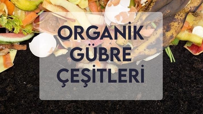 Organik Gübre Çeşitleri Organik Gübre Çeşitleri