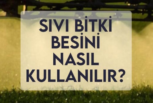 Sıvı Bitki Besini Nasıl Kullanılır? Sıvı Bitki Besini Nasıl Kullanılır?