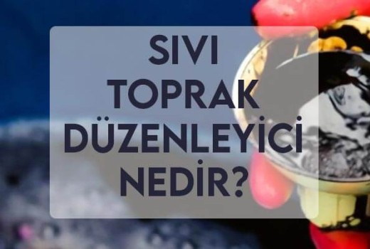 Sıvı Toprak Düzenleyiciler Sıvı Toprak Düzenleyiciler
