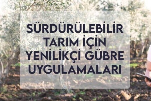Sürdürülebilir Tarım için Yenilikçi Gübre Uygulamaları Sürdürülebilir Tarım için Yenilikçi Gübre Uygulamaları